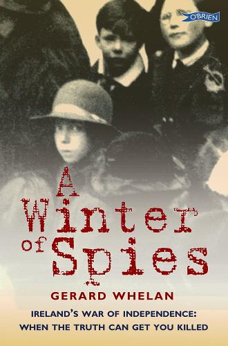 Бумажная книга «A Winter of Spies: Ireland’s War of Independence: when the truth can get you killed», автор Жерар Уилан - фото №1