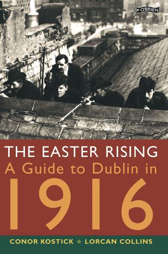 Паперова книга «The Easter Rising: A Guide to Dublin in 1916», авторів Конор Костик, Лоркан Коллінз - фото №1