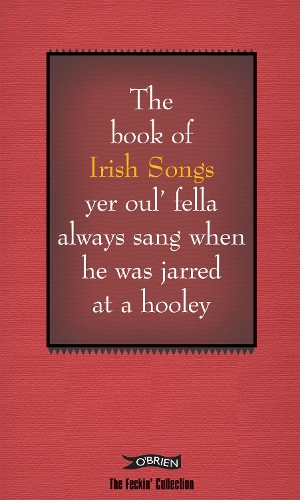 Бумажная книга «The Book of Irish Songs yer oul' fella always sang when he was jarred at a hooley», авторов Колин Мерфи, Донал О'Деа - фото №1