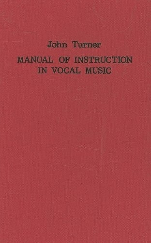 Бумажная книга «A Manual of Instruction in Vocal Music (1833)», автор Джон Тернер - фото №1