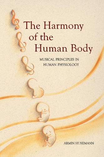 Бумажная книга «The Harmony of the Human Body: Musical Principles in Human Physiology», автор Армин Хуземанн - фото №1
