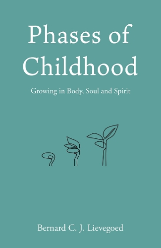 Бумажная книга «Phases of Childhood: Growing in Body, Soul and Spirit», автор Бернард К. Дж. Ливегод - фото №1