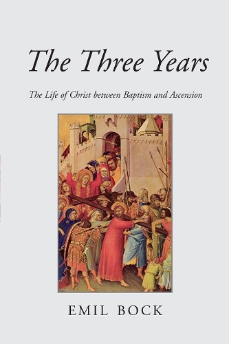 Бумажная книга «The Three Years: The Life of Christ Between Baptism and Ascension», автор Эмиль Бок - фото №1