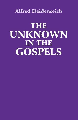 Бумажная книга «The Unknown in the Gospels», автор Альфред Хайденрайх - фото №1