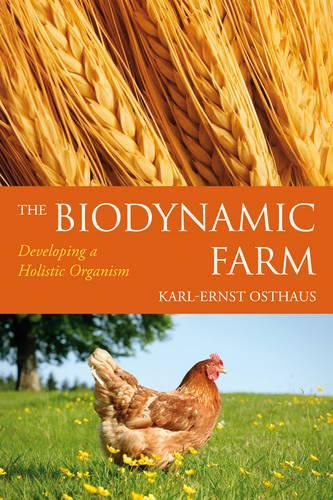 Бумажная книга «The Biodynamic Farm: Developing a Holistic Organism», автор Карл-Эрнст Остхаус - фото №1