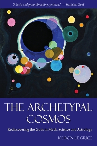 Бумажная книга «The Archetypal Cosmos: Rediscovering the Gods in Myth, Science and Astrology», автор Кейрон Ле Грайс - фото №1