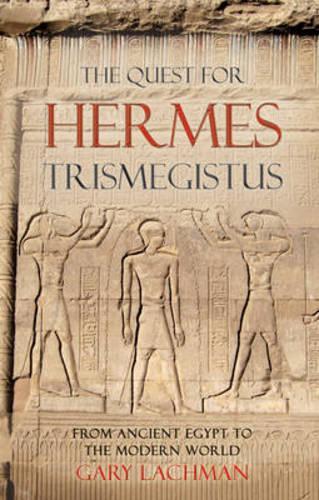 Бумажная книга «The Quest For Hermes Trismegistus: From Ancient Egypt to the Modern World», автор Гари Лахман - фото №1