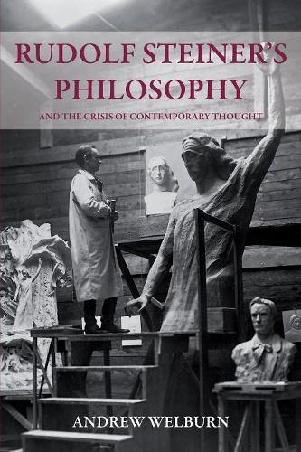 Паперова книга «Rudolf Steiner's Philosophy: And the Crisis of Contemporary Thought», автор Ендрю Велберн - фото №1