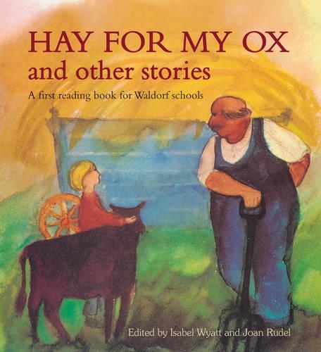 Бумажная книга «Hay for My Ox and Other Stories: A First Reading Book for Waldorf Schools», автор Изабель Уайатт - фото №1
