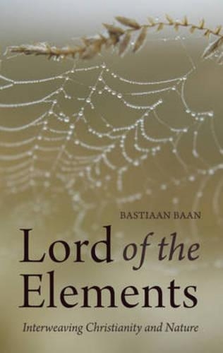 Бумажная книга «Lord of the Elements: Interweaving Christianity and Nature», автор Бастиан Баан - фото №1