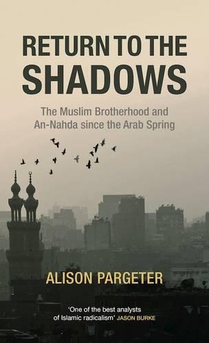 Бумажная книга «Return to the Shadows: The Muslim Brotherhood and an-Nahda Since the Arab Spring», автор Элисон Паргетер - фото №1