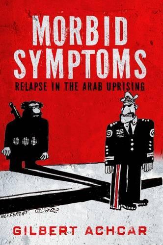 Паперова книга «Morbid Symptoms: Relapse in the Arab Uprising», автор Гілберт Ачкар - фото №1