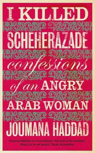 Бумажная книга «I Killed Scheherazade: Confessions of an Angry Arab Woman», автор Джумана Хаддад - фото №1