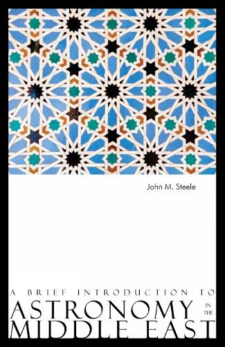 Бумажная книга «A Brief Introduction to Astronomy in the Middle East», автор Джон М. Стил - фото №1