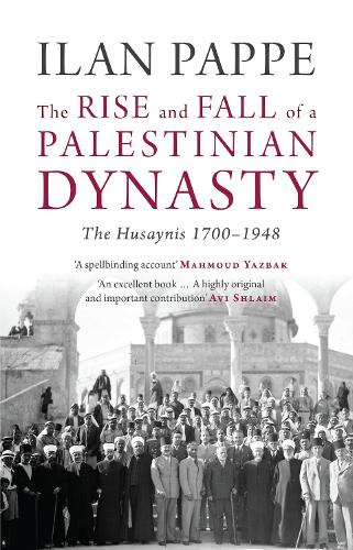 Бумажная книга «The Rise and Fall of a Palestinian Dynasty: The Husaynis 1700-1948», автор Илан Паппе - фото №1