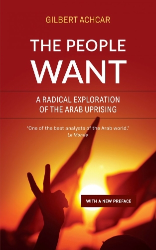 Бумажная книга «The People Want: A Radical Exploration of the Arab Uprising», автор Гилберт Ачкар - фото №1