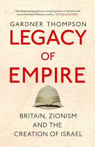 Паперова книга «Legacy of Empire: Britain, Zionism and the Creation of Israel», автор Гарднер Томпсон - фото №1