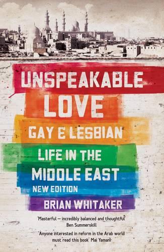 Бумажная книга «Unspeakable Love: Gay and Lesbian Life in the Middle East», автор Брайан Уитакер - фото №1