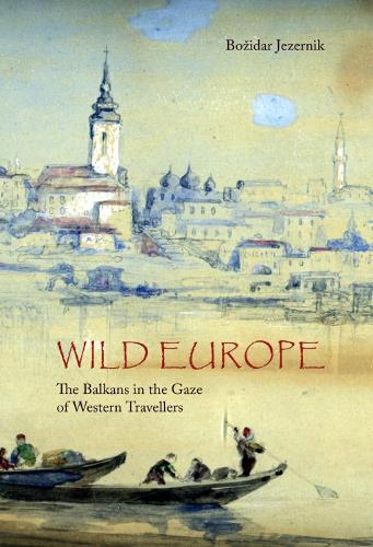 Бумажная книга «Wild Europe: The Balkans in the Gaze of Western Travellers», автор Божидар Езерник - фото №1