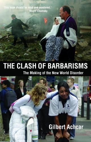 Бумажная книга «Clash of Barbarisms: The Making of the New World Disorder», автор Гилберт Ачкар - фото №1