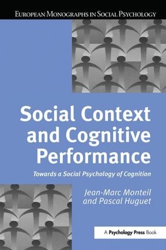 Бумажная книга «Social Context and Cognitive Performance: Towards a Social Psychology of Cognition», авторов Жан-Марк Монтей, Паскаль Югет - фото №1