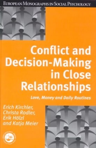 Бумажная книга «Conflict and Decision Making in Close Relationships: Love, Money and Daily Routines», авторов Криста Родлер, Эрих Кирхлер, Эрик Хольцль, Катя Майер - фото №1