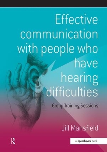 Паперова книга «Effective Communication with People Who Have Hearing Difficulties: Group Training Sessions», автор Джилл Менсфілд - фото №1
