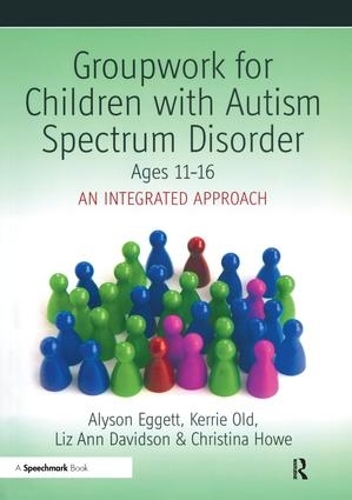 Паперова книга «Groupwork for Children with Autism Spectrum Disorder Ages 11-16: An Integrated Approach», авторів Елісон Еггетт, Крістіна Хоу, Керрі Олд, Ліз Енн Девідсон - фото №1