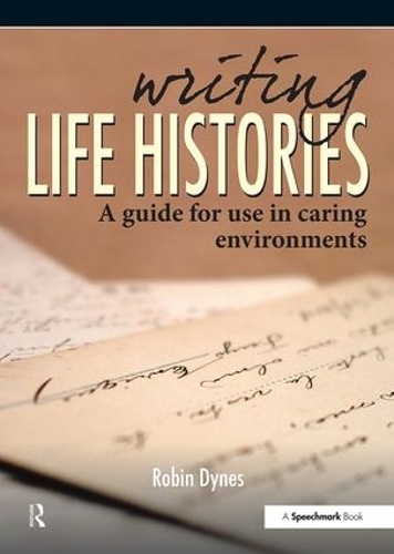 Паперова книга «Writing Life Histories: A Guide for Use in Caring Environments», автор Робін Дайнес - фото №1