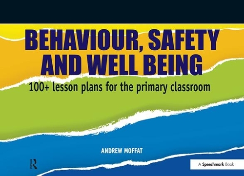Паперова книга «Behaviour, Safety and Well Being: 100+ Lesson Plans for the Primary Classroom», автор Ендрю Моффат - фото №1