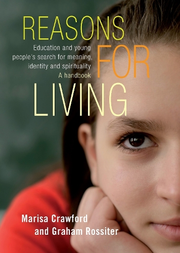 Бумажная книга «Reasons for Living: Education and Young People's Search for Meaning, Identity and Spirituality», авторов Грэм Росситер, Мариса Кроуфорд - фото №1