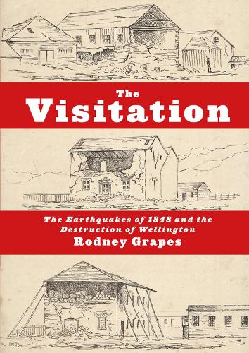 Бумажная книга «The Visitation: The Earthquakes of 1848 and the destruction of Wellington», автор Родни Грейпс - фото №1