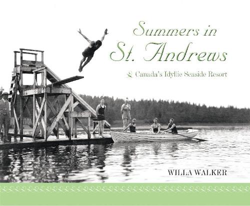 Паперова книга «Summers in St. Andrews: Canada's Idyllic Seaside Resort», автор Вілла Вокер - фото №1
