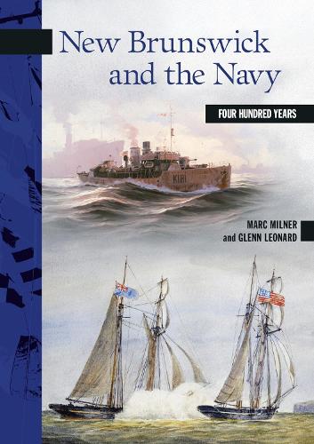 Бумажная книга «New Brunswick and the Navy: Four Hundred Years», авторов Глен Леонард, Марк Милнер - фото №1