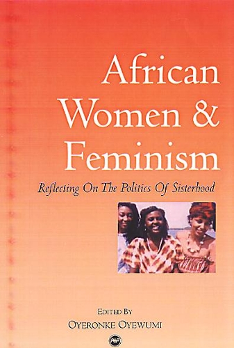 Бумажная книга «African Women And Feminism: Reflecting on the Politics of Sisterhood», автор Ойеронке Ойевуми - фото №1