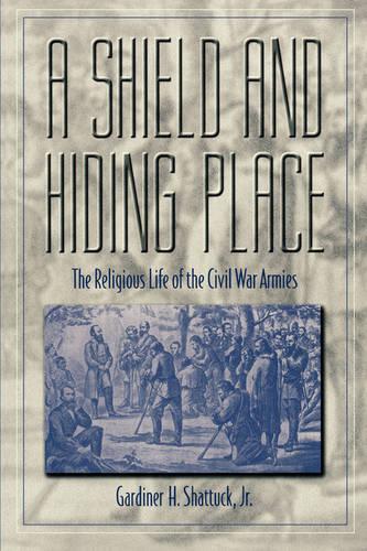 Паперова книга «Shield and Hiding Place: Religious Life of the Civil War Armies», автор Гардінер Х. Шаттак - фото №1