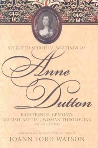 Бумажная книга «The Influential Spiritual Writings of Anne Dutton v. 1; Eighteenth-century British Baptist Woman Writer: Letters», автор ДжоАнн Форд Уотсон - фото №1