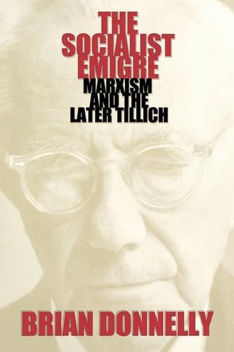 Бумажная книга «The Socialist Emigre: Marxism and the Later Tillich», автор Бернард Донелли - фото №1