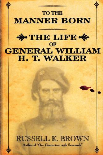 Бумажная книга «To the Manner Born: Wm. H.T. Walker», автор Рассел К. Браун - фото №1