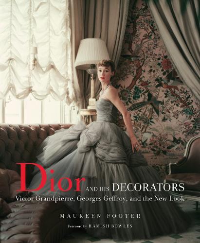 Бумажная книга «Dior and His Decorators: Victor Grandpierre, Georges Geffroy and The New Look», автор Морин Футер - фото №1
