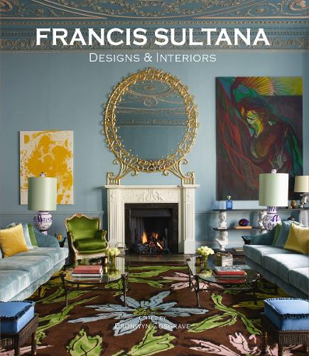 Бумажная книга «Francis Sultana: Designs and Interiors», авторов Бронвин Косгрейв, Брук Мейсон, Джанлука Лонго, Яна Пил - фото №1