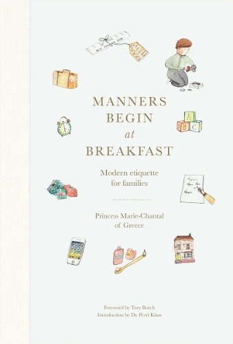 Бумажная книга «Manners Begin at Breakfast: Modern etiquette for families», автор Мари-Шанталь Греческая - фото №1