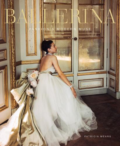 Паперова книга «Ballerina: Fashion's Modern Muse», авторів Джейн Притчард, Джоел Лобенталь, Лора Джейкобс, Патрісія Мірс, Розмарі Харден - фото №1