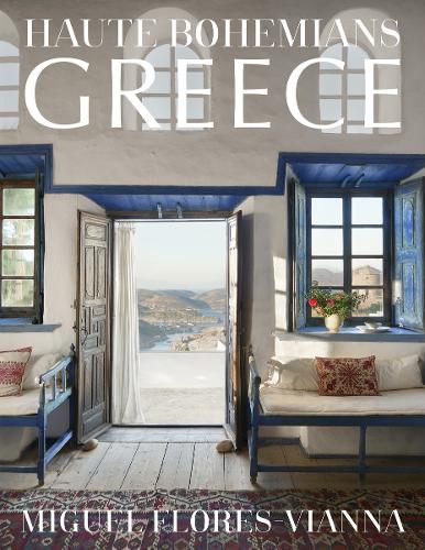 Паперова книга «Haute Bohemians: Greece: Interiors, Architecture, and Landscapes», автор Мігель Флорес-Віана - фото №1