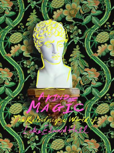 Паперова книга «A Kind of Magic: The Kaleidoscopic World of Luke Edward Hall», автор Люк Едвард Холл - фото №1