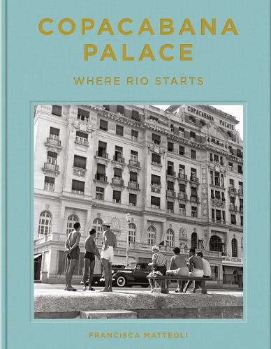 Бумажная книга «Copacabana Palace: Where Rio Starts», автор Франциска Маттеоли - фото №1