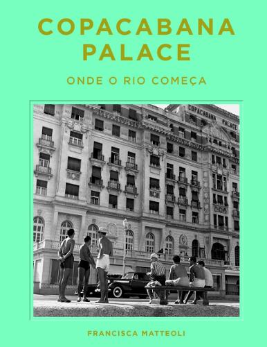 Бумажная книга «Copacabana Palace: Where Rio Starts (Portugese edition)», автор Франциска Маттеоли - фото №1