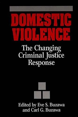Бумажная книга «Domestic Violence: The Changing Criminal Justice Response», авторов Карл Г. Бузава, Ева С. Бузава - фото №1