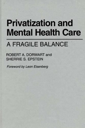 Паперова книга «Privatization and Mental Health Care: A Fragile Balance», авторів Роберт А. Дорварт, Шеррі С. Епштейн - фото №1