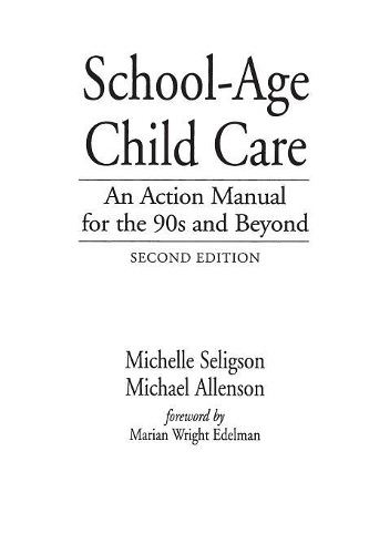 Паперова книга «School-Age Child Care: An Action Manual for the 90s and Beyond, 2nd Edition», авторів Майкл Алленсон, Мішель Селігсон - фото №1